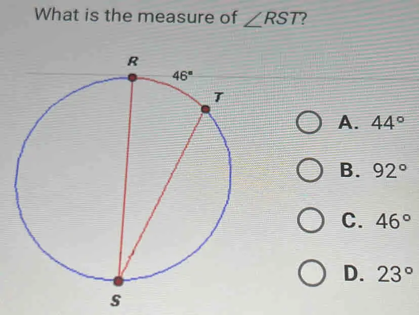 What is the measure of angle RST ? A. 44 ° B. 92 ° C. 46 ° D. 23 °