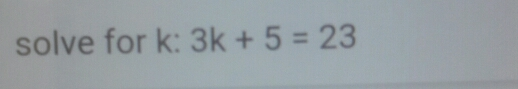 solve for k: 3k+5=23