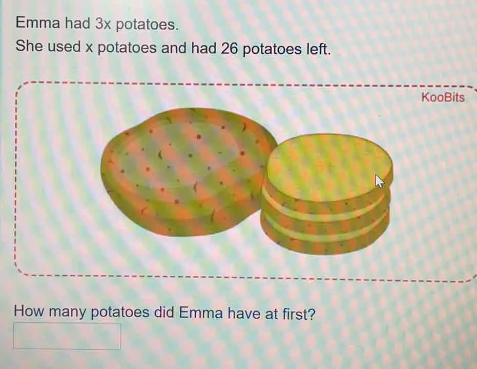 Emma had 3x potatoes. She used x potatoes and had 26 potatoes left. KooBits How many potatoes did Emma have at first?