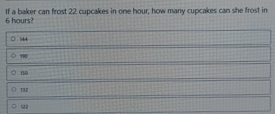 If a baker can frost 22 cupcakes in one hour, how many cupcakes can she frost in 6 hours? 144 190 150 132 122