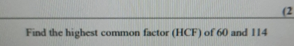 2 Find the highest common factor HCF of 60 and 114