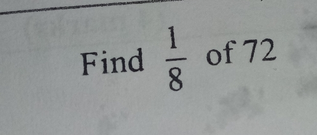 Find 1/8 of 72