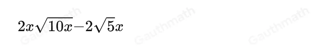 Find the simplified product where x ≥ q 0 . square root of 5x square root of 8x2-2 square root of x square root of 10x 2x square root of 40x-2x 2x square root of 10x-2 square root of 5x 2x square root of 10x-2x square root of 5 DONE